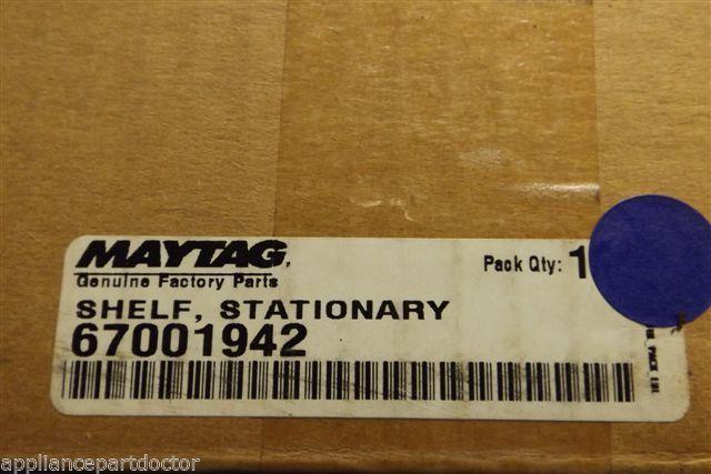 MAYTAG REFRIGERATOR 67001942 SHELF STATIONARY NEW IN BOX MAYTAG REFRIGERATOR 67001942 SHELF STATIONARY NEW IN BOX